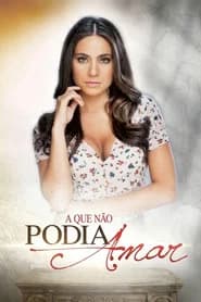 A Que Não Podia Amar