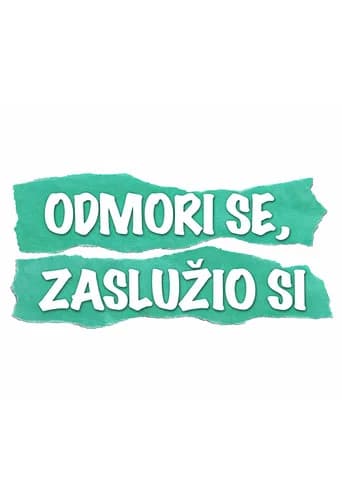 Odmori se, zaslužio si