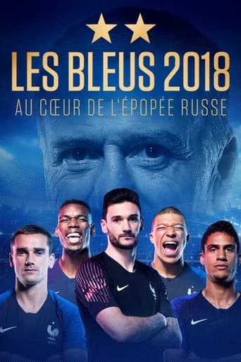 Les Bleus 2018, au cœur de l'épopée Russe